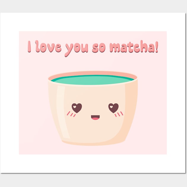 I love you so matcha! Wall Art by Banana Latte Designs